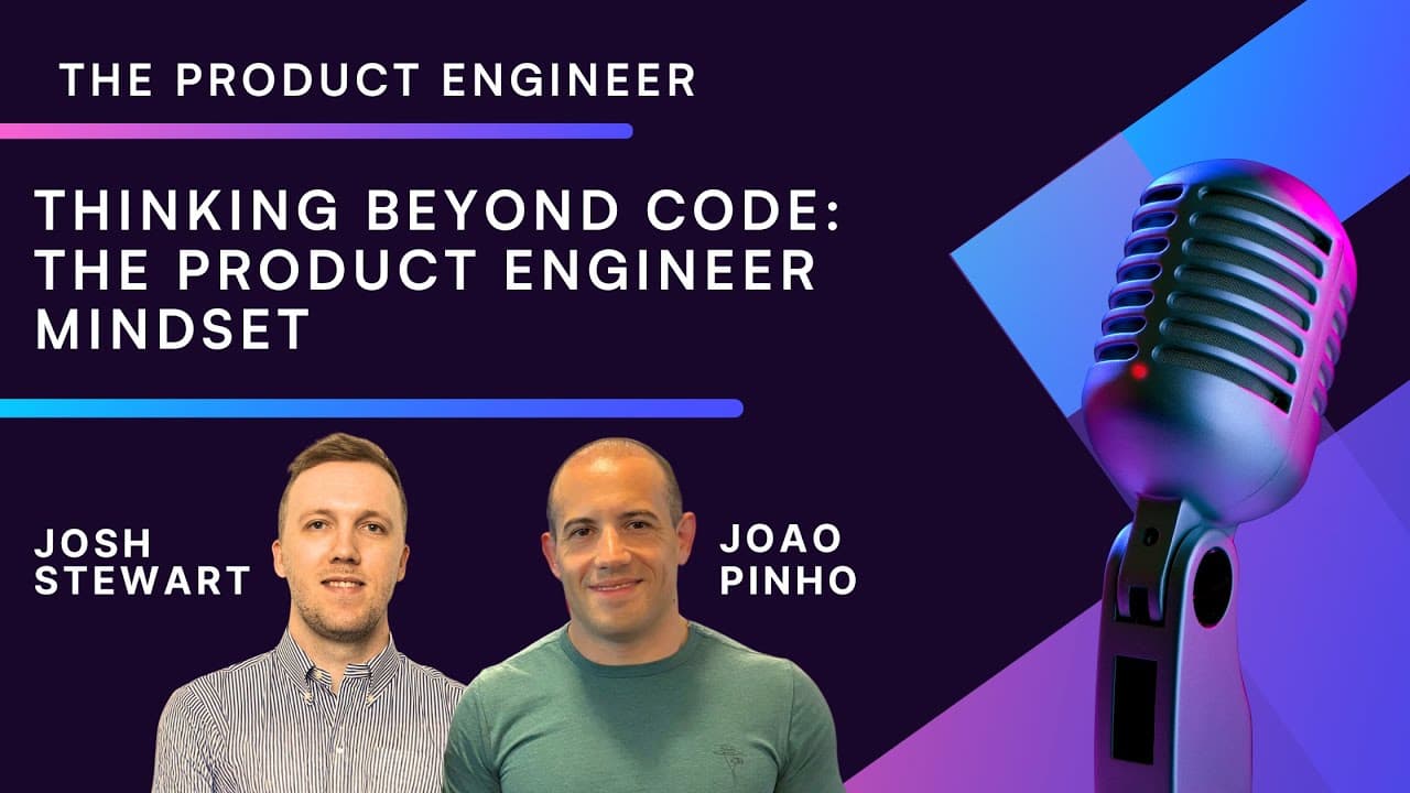 Video thumbnail for Thinking Beyond Code: The Product Engineer Mindset